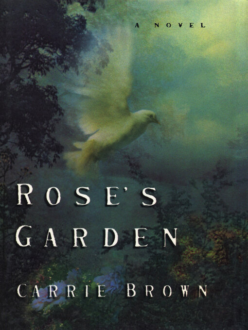 Title details for Rose's Garden by Carrie Brown - Available
